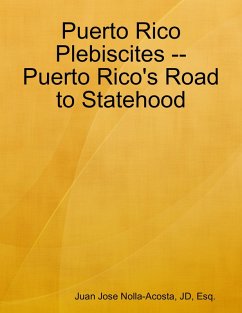 Puerto Rico Plebiscites -- Puerto Rico's Road to Statehood (eBook, ePUB) - Nolla-Acosta, Juan Jose