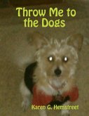 Throw Me to the Dogs (eBook, ePUB)