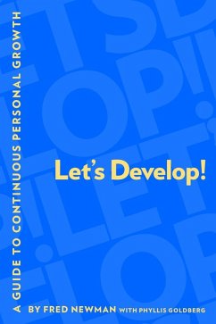 Let's Develop!: A Guide to Continuous Personal Growth (eBook, ePUB) - Newman, Fred; Goldberg, Phyllis