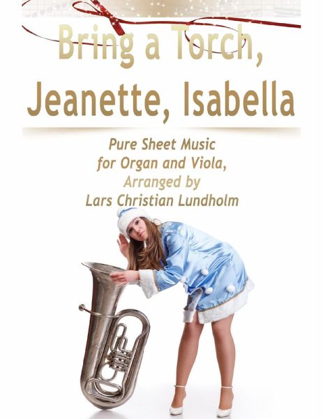 Bring a Torch, Jeanette, Isabella Pure Sheet Music for Organ and Viola, Arranged by Lars Christian Lundholm (eBook, ePUB)