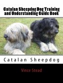 Catalan Sheepdog Dog Training and Understanding Guide Book (eBook, ePUB)