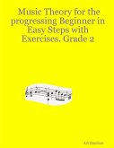 Music Theory for the Progressing Beginner In Easy Steps With Exercises. Grade Two. (eBook, ePUB)