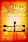 Is It Fun Being You? : The Journey to Lasting Happiness (eBook, ePUB)