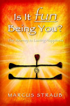 Is It Fun Being You? : The Journey to Lasting Happiness (eBook, ePUB) - Straub, Marcus