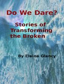 Do We Dare? - Stories of Transforming the Broken (eBook, ePUB)