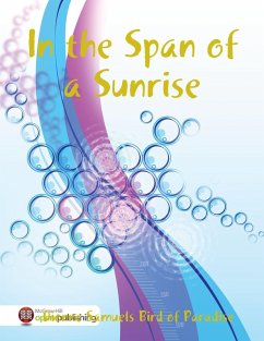 In the Span of a Sunrise (eBook, ePUB) - Bird of Paradise, Dionne Samuels
