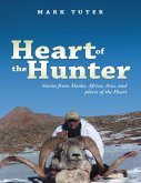 Heart of the Hunter: Stories from Alaska, Africa, Asia, and Places of the Heart (eBook, ePUB)