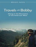 Travels With Bobby: Hiking In the Mountains of the American West (eBook, ePUB) Travels With Bobby: Hiking In the Mountains of the American West (eBook, ePUB)