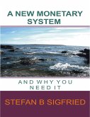 A New Monetary System and Why You Need It (eBook, ePUB)