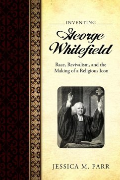 Inventing George Whitefield (eBook, ePUB) - Parr, Jessica M.