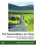 Put Some Mayo On That: Leaves from My Journal of a Month In the West of Ireland (eBook, ePUB)