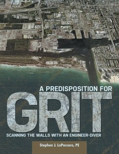 A Predisposition for Grit: Scanning the Walls With an Engineer Diver (eBook, ePUB) - LoPorcaro, Pe