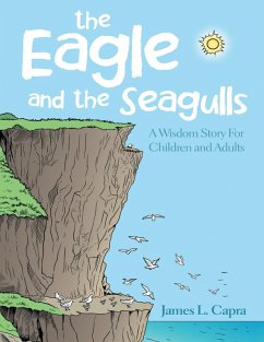 The Eagle and the Seagulls: A Wisdom Story for Children and Adults (eBook, ePUB) - Capra, James L.
