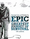 Shackleton's Epic: Recreating the World's Greatest Journey of Survival (eBook, ePUB)
