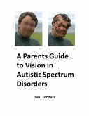 A Parents Guide to Vision In Autistic Spectrum Disorders (eBook, ePUB)