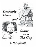 Dragonfly House and Giant In a Tea Cup (eBook, ePUB)