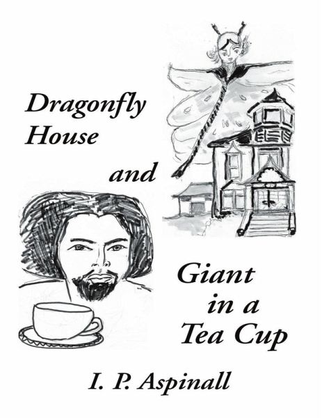 Dragonfly House and Giant In a Tea Cup (eBook, ePUB) Dragonfly House and Giant In a Tea Cup (eBook, ePUB)