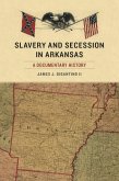 Slavery and Secession in Arkansas (eBook, ePUB)