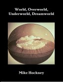 World, Underworld, Overworld, Dreamworld (eBook, ePUB)