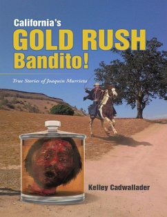 California's Gold Rush Bandito!: True Stories of Joaquin Murrieta (eBook, ePUB) - Cadwallader, Kelley
