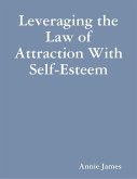 Leveraging the Law of Attraction With Self-Esteem (eBook, ePUB)