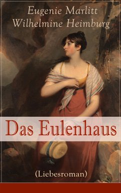 Das Eulenhaus (Liebesroman) (eBook, ePUB) - Marlitt, Eugenie; Heimburg, Wilhelmine