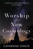 Worship and the New Cosmology (eBook, ePUB)