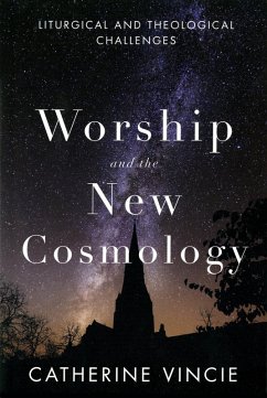 Worship and the New Cosmology (eBook, ePUB) - Vincie, Catherine