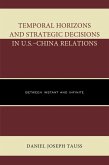 Temporal Horizons and Strategic Decisions in U.S.-China Relations (eBook, ePUB)