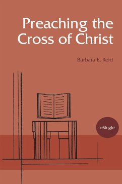 Preaching the Cross of Christ (eBook, ePUB) - Reid, Barbara E.