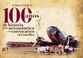Cien años de historia de la aviación y del correo aéreo en Costa Rica (eBook, PDF) Cien años de historia de la aviación y del correo aéreo en Costa Rica (eBook, PDF)