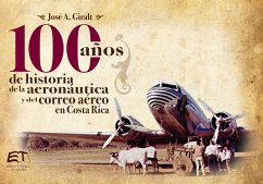 Cover Cien años de historia de la aviación y del correo aéreo en Costa Rica (eBook, PDF)