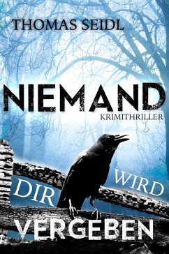 Niemand wird dir vergeben (eBook, ePUB) - Seidl, Thomas