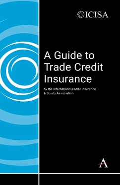 A Guide to Trade Credit Insurance (eBook, ePUB) - The International Credit Insurance & Surety Association