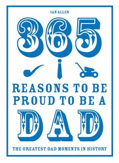 365 Reasons to be Proud to be a Dad (eBook, ePUB) - Allen, Ian