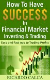 How to have $uccess in Financial Market Investing & Trading (eBook, ePUB)