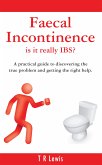 Faecal Incontinence - is it really IBS? (eBook, ePUB)