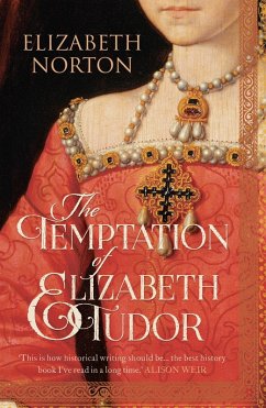 The Temptation of Elizabeth Tudor (eBook, ePUB) - Norton, Elizabeth