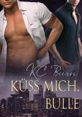 Küss Mich, Bulle (eBook, ePUB) Küss Mich, Bulle (eBook, ePUB)