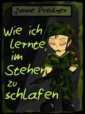 Wie ich lernte, im Stehen zu schlafen (eBook, ePUB)