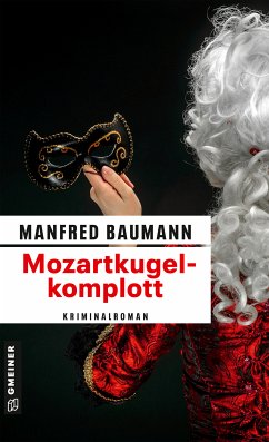 Mozartkugelkomplott / Kommissar Merana Bd.5 (eBook, PDF) - Baumann, Manfred