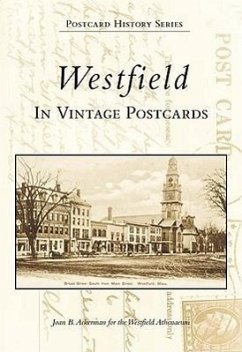Westfield in Vintage Postcards - Ackerman, Joan B.; Westfield Athanaeum