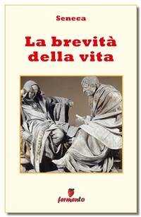La brevità della vita - testo in italiano (eBook, ePUB) - Seneca