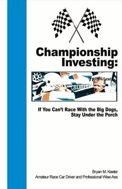 Championship Investing: If You Can't Race with the Big Dogs, Stay Under the Porch - Keeter, Bryan