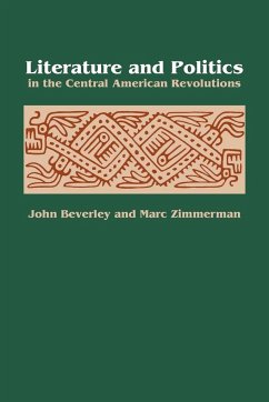Literature and Politics in the Central American Revolutions - Beverley, John