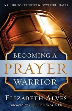 Becoming a Prayer Warrior - Alves, Elizabeth