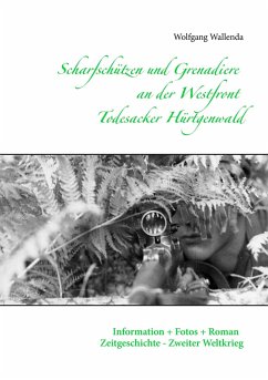 Scharfschützen und Grenadiere an der Westfront - Todesacker Hürtgenwald - Wallenda, Wolfgang