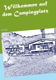 Willkommen auf dem Campingplatz Willkommen auf dem Campingplatz