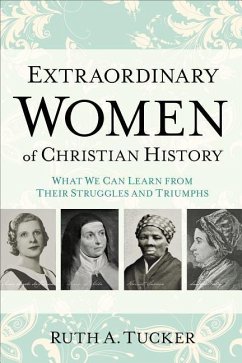 Extraordinary Women of Christian History - Tucker, Ruth A