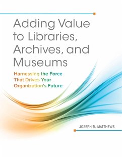 Adding Value to Libraries, Archives, and Museums - Matthews, Joseph